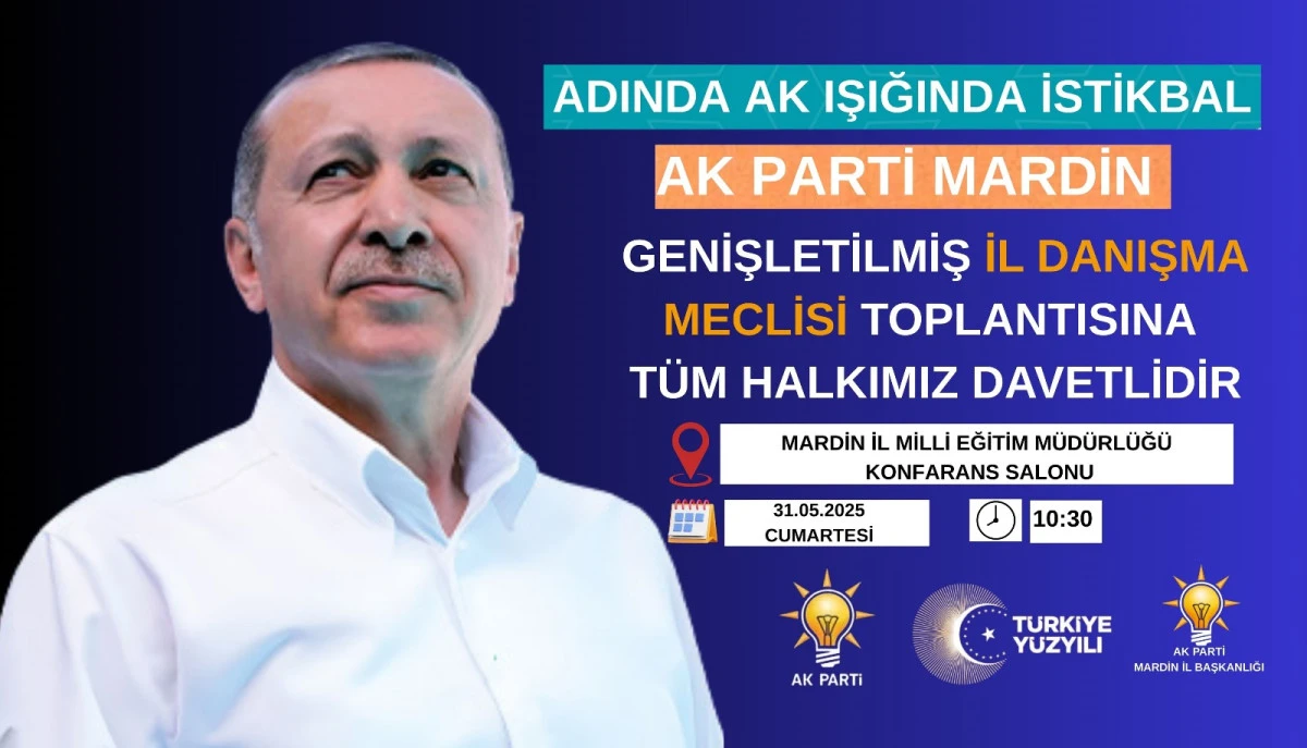 AK PARTİ MARDİN GENİŞLETİLMİŞ İL DANIŞMA MECLİSİ TOPLANTISI