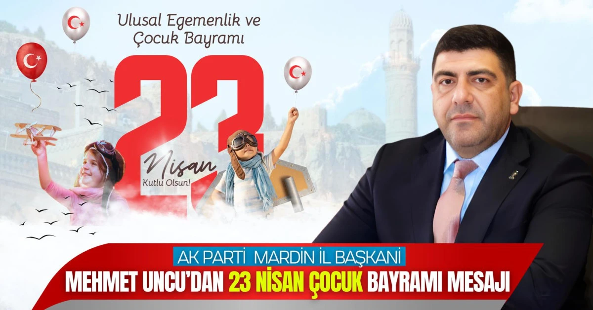 Başkan Uncu'nun 23 Nisan &Ccedil;ocuk Bayramı Mesajı