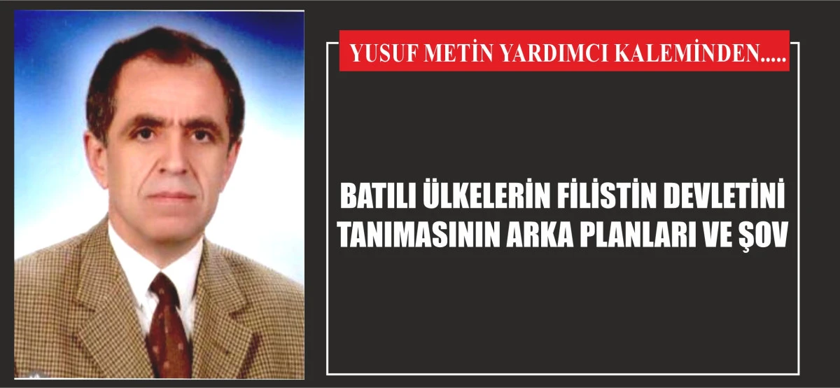 BATILI ÜLKELERİN FİLİSTİN DEVLETİNİ TANIMASININ ARKA PLANLARI VE ŞOV