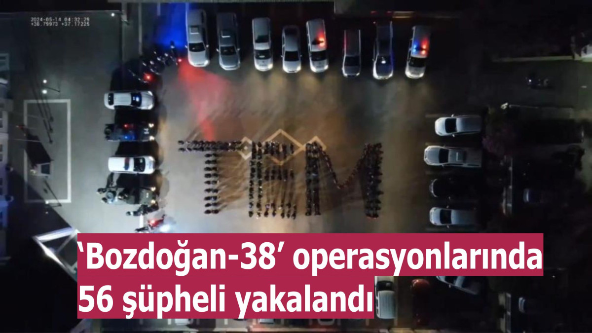 ‘Bozdoğan-38’ operasyonlarında 56 şüpheli yakalandı