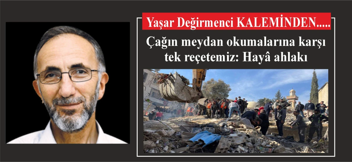Çağın meydan okumalarına karşı tek reçetemiz: Hayâ ahlakı
