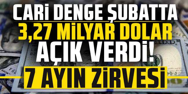 Cari denge Şubat ayında 3,27 milyar dolar açık verdi