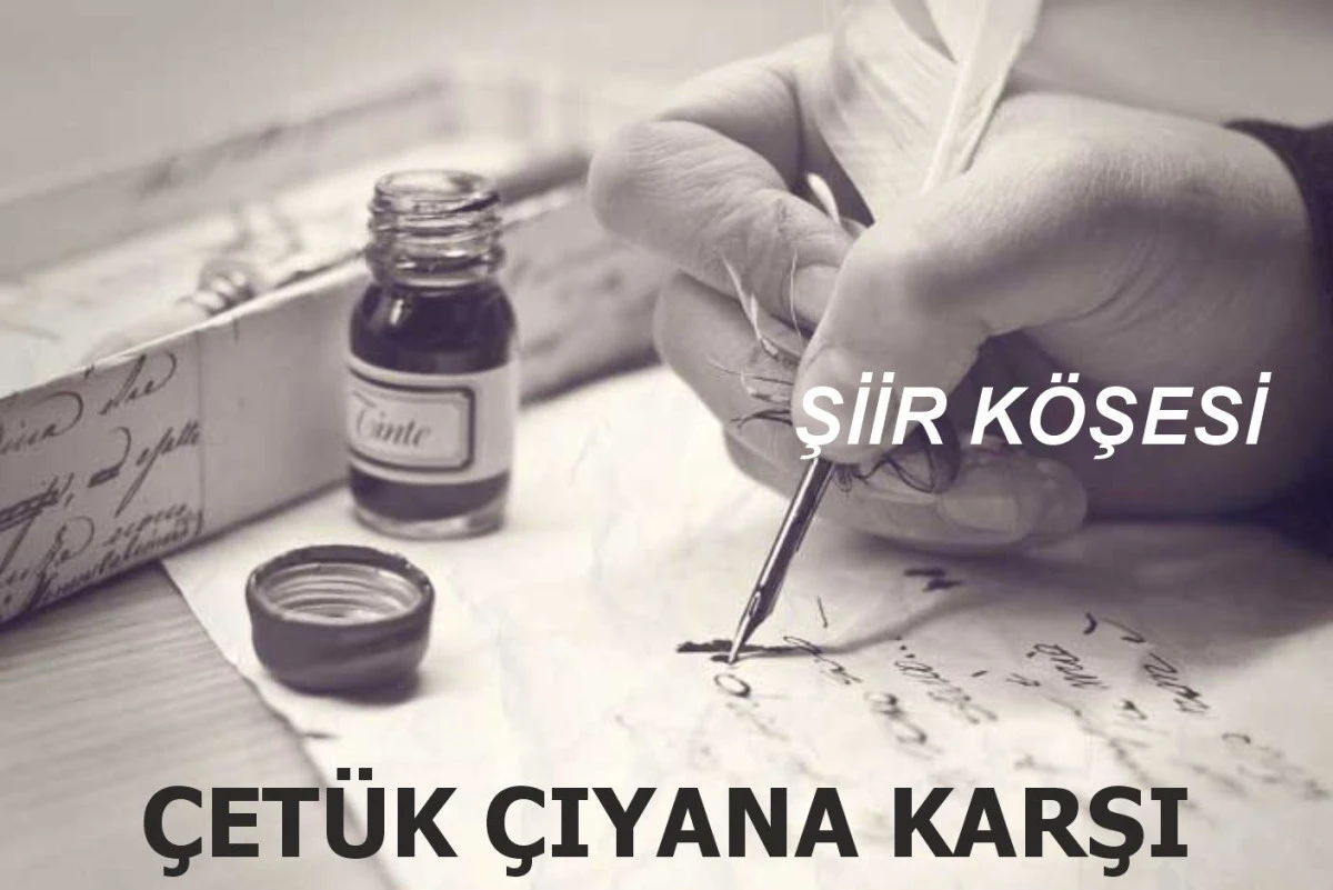ÇETÜK ÇIYANA KARŞI