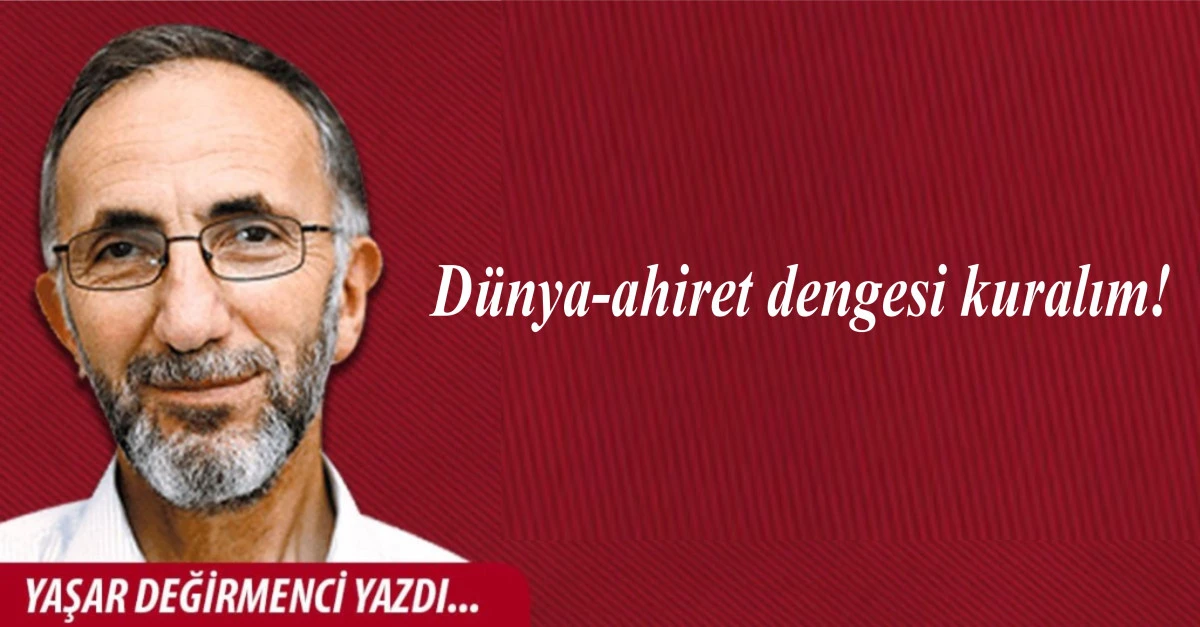 D&uuml;nya-ahiret dengesi kuralım!