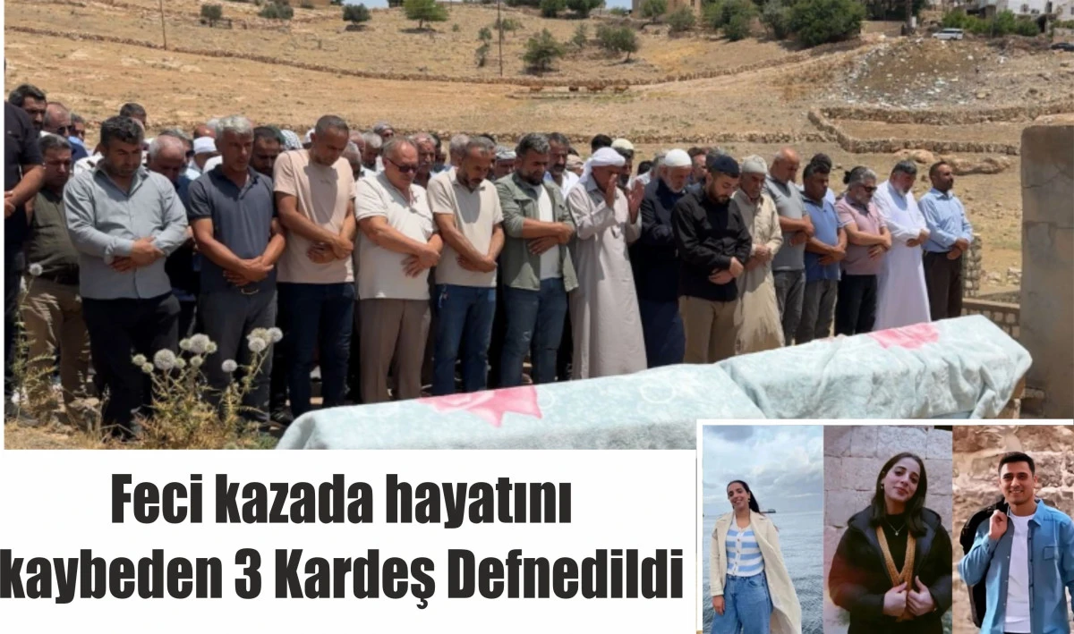 Feci kazada hayatını kaybeden 3 Kardeş Defnedildi