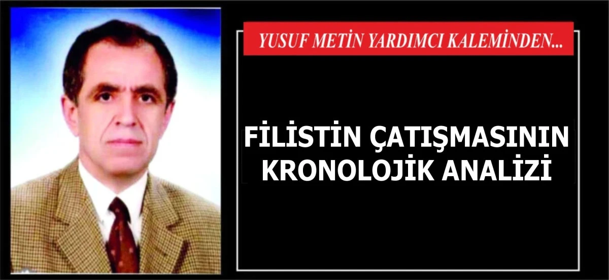 FİLİSTİN &Ccedil;ATIŞMASININ KRONOLOJİK ANALİZİ