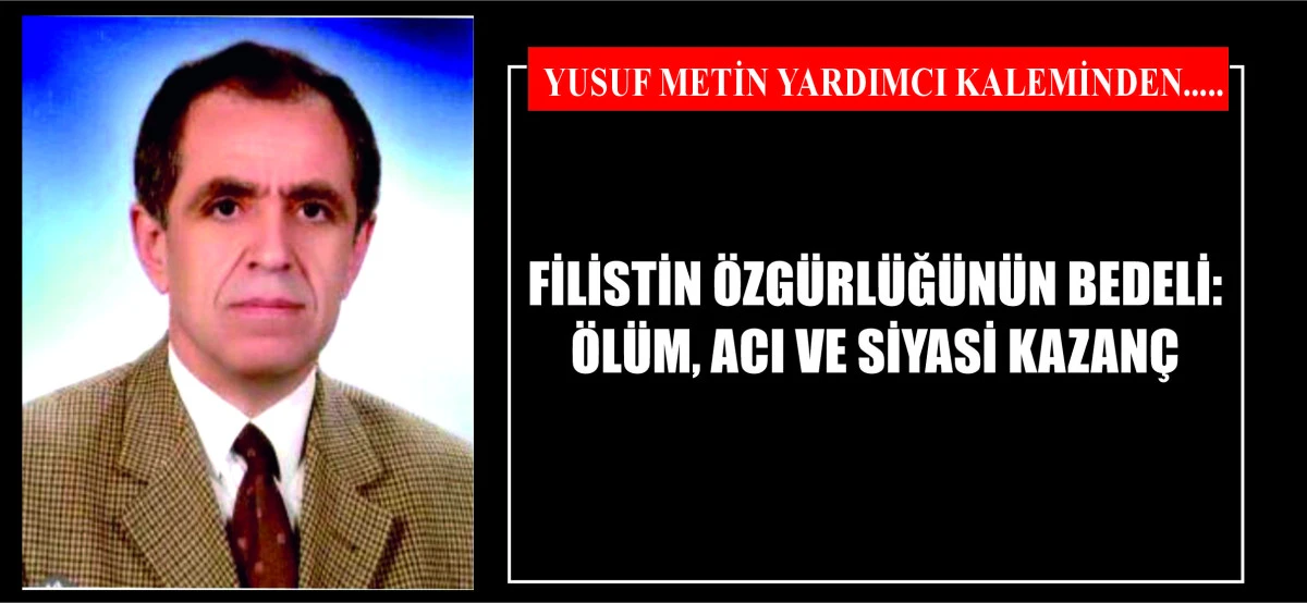 FİLİSTİN ÖZGÜRLÜĞÜNÜN BEDELİ: ÖLÜM, ACI VE SİYASİ KAZANÇ