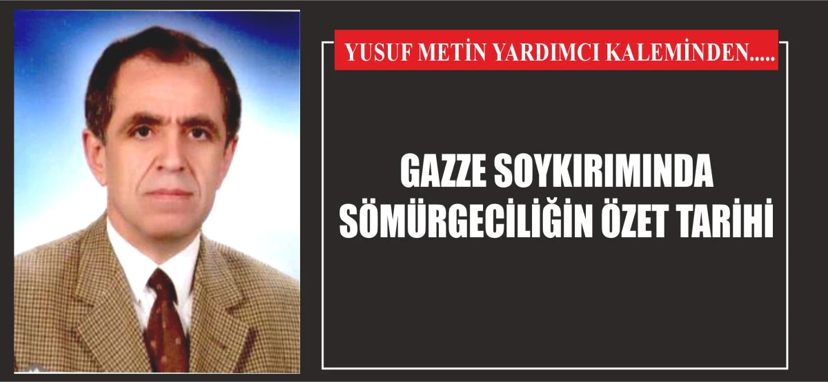 GAZZE SOYKIRIMINDA SÖMÜRGECİLİĞİN ÖZET TARİHİ