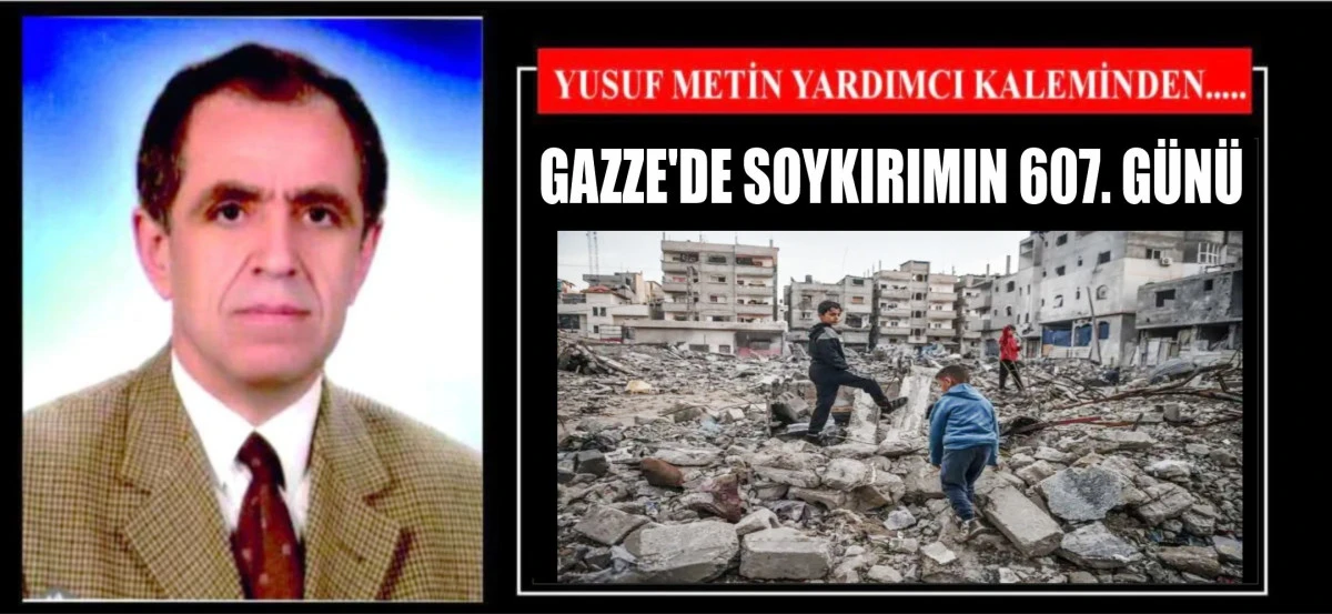 GAZZE'DE SOYKIRIMIN 607. GÜNÜ