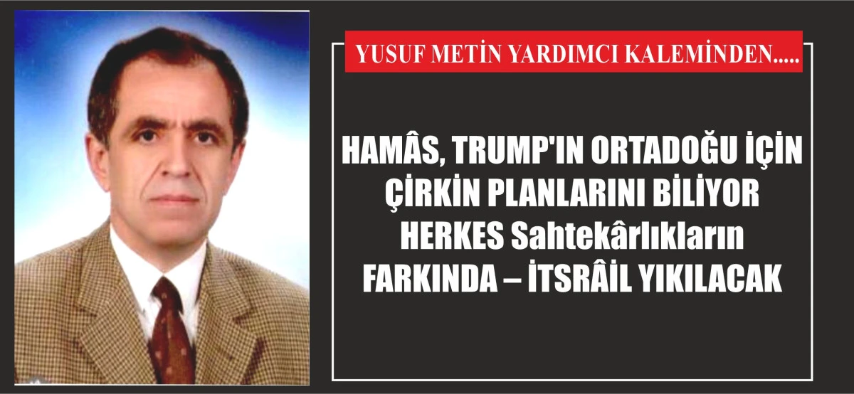 HAMÂS, TRUMP'IN ORTADOĞU İÇİN ÇİRKİN PLANLARINI BİLİYOR HERKES Sahtekârlıkların FARKINDA – İTSRÂİL YIKILACAK