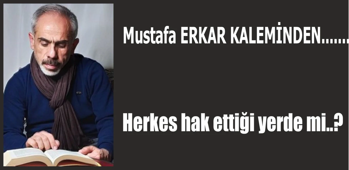 Herkes hak ettiği yerde mi..?