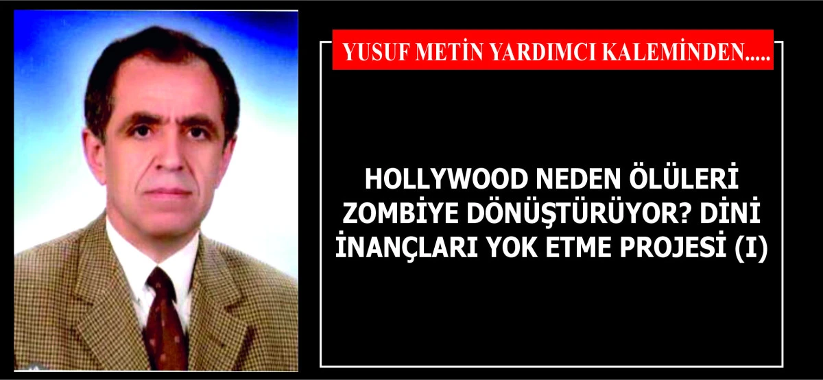 HOLLYWOOD NEDEN ÖLÜLERİ ZOMBİYE DÖNÜŞTÜRÜYOR? DİNİ İNANÇLARI YOK ETME PROJESİ (I)