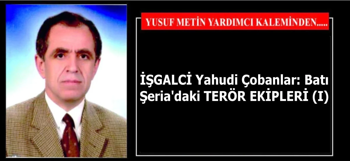 İŞGALCİ Yahudi &Ccedil;obanlar: Batı Şeria'daki TER&Ouml;R EKİPLERİ (I)