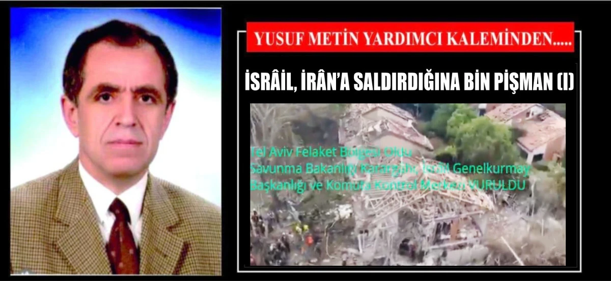 İSRÂİL, İRÂN’A SALDIRDIĞINA BİN PİŞMAN (I)
