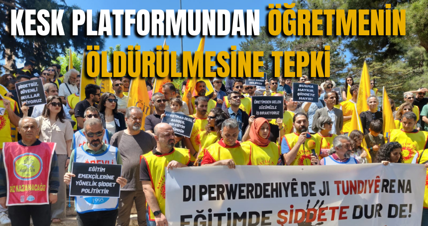 KESK platformundan öğretmenin öldürülmesine tepki