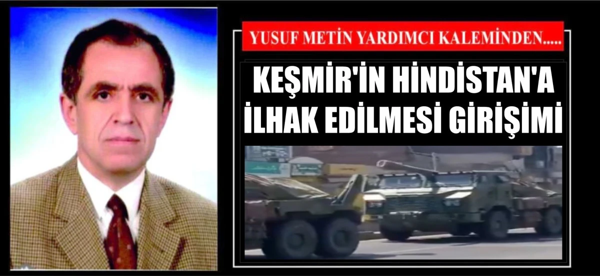 KEŞMİR'İN HİNDİSTAN'A İLHAK EDİLMESİ GİRİŞİMİ