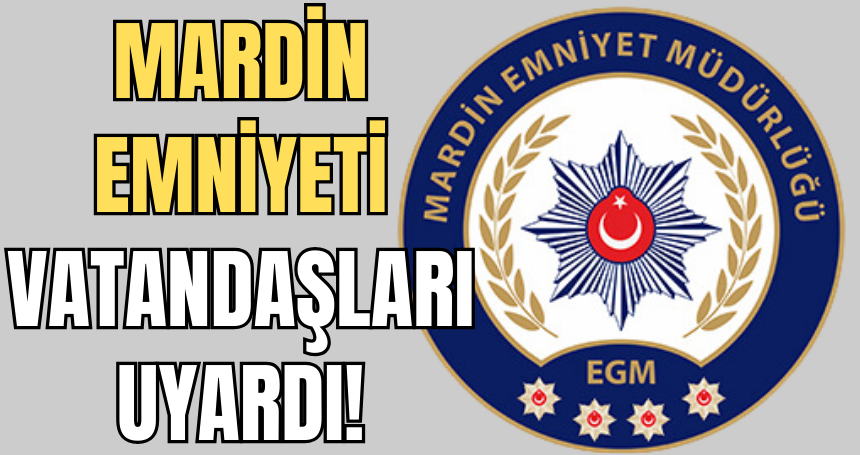 Mardin Emniyet Müdürlüğü Araç Alım-Satımında Dolandırıcılara Karşı Uyardı 