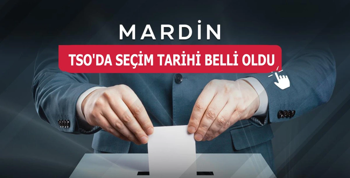 Mardin TSO'da se&ccedil;im tarihi belli oldu