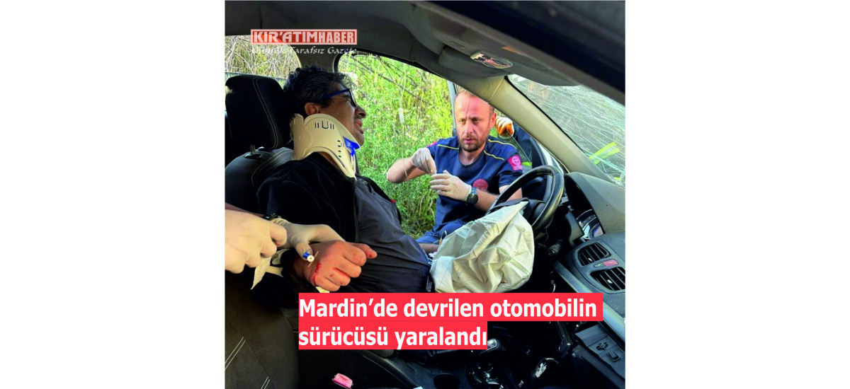 Mardin’de devrilen otomobilin sürücüsü yaralandı