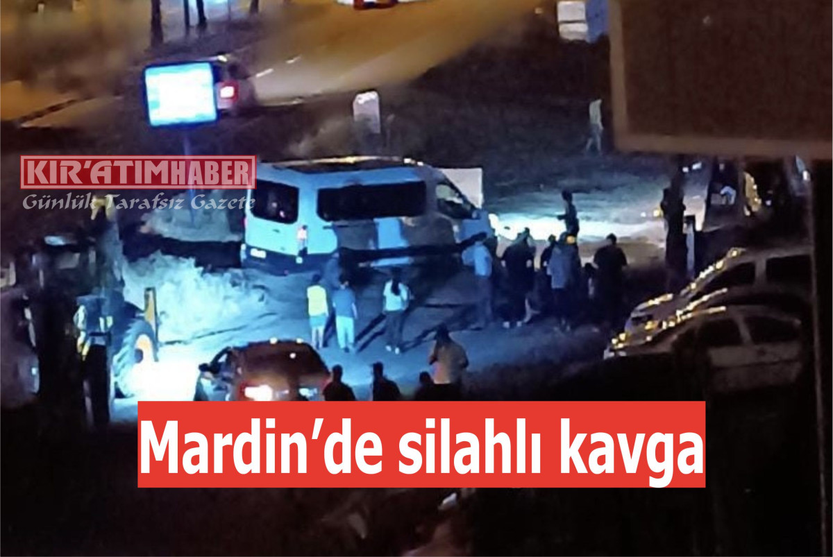 Mardin’de silahlı kavga