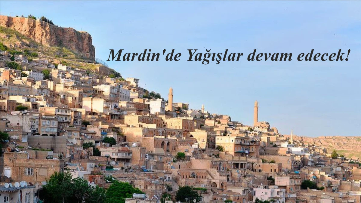 Mardin'de Yağışlar devam edecek!