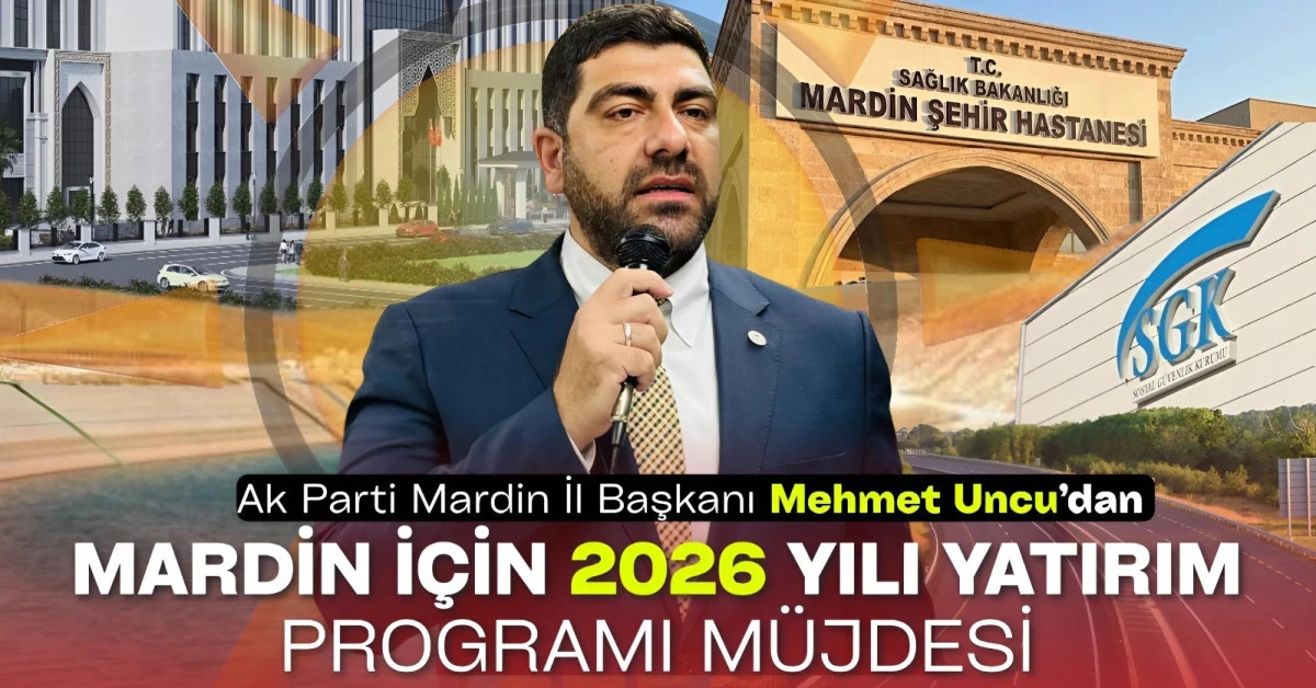  Mardin&rsquo;e 15,8 Milyar TL&rsquo;lik Dev Kaynak