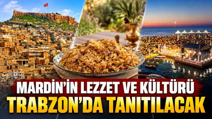 Mardin&rsquo;in Y&ouml;resel Lezzetleri Trabzon&rsquo;da Tanıtılacak