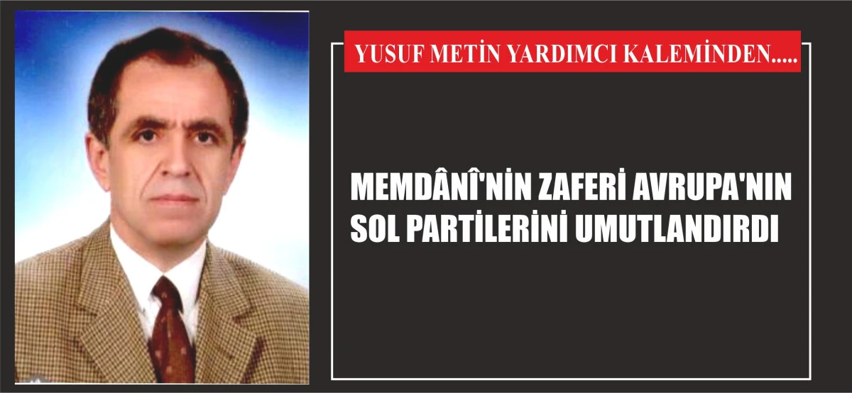 MEMDÂNÎ'NİN ZAFERİ AVRUPA'NIN SOL PARTİLERİNİ UMUTLANDIRDI