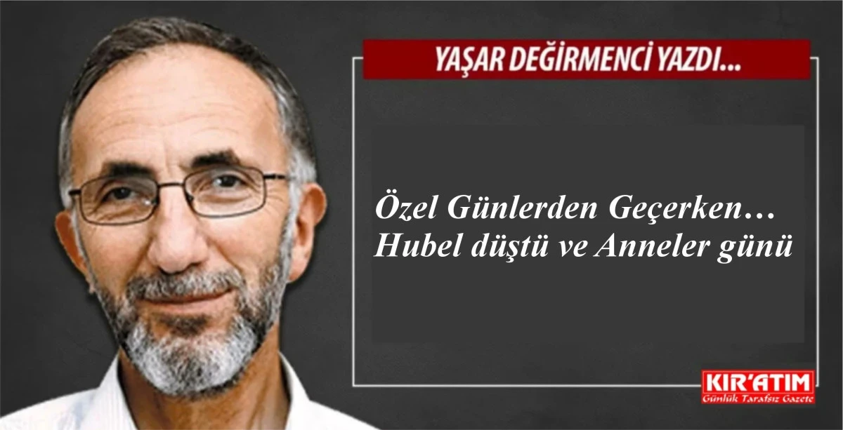 &Ouml;zel G&uuml;nlerden Ge&ccedil;erken&hellip; Hubel d&uuml;şt&uuml; ve Anneler g&uuml;n&uuml;