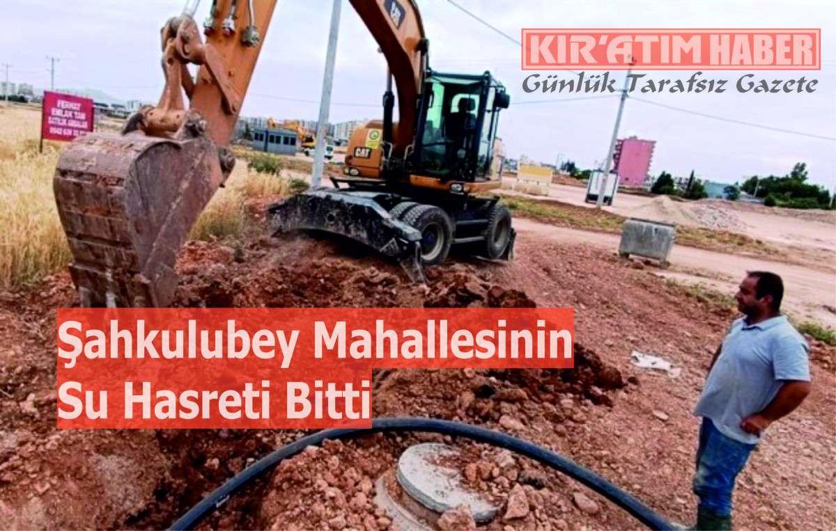 Şahkulubey Mahallesinin Su Hasreti Bitti