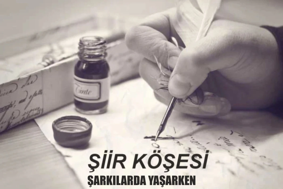 ŞARKILARDA YAŞARKEN