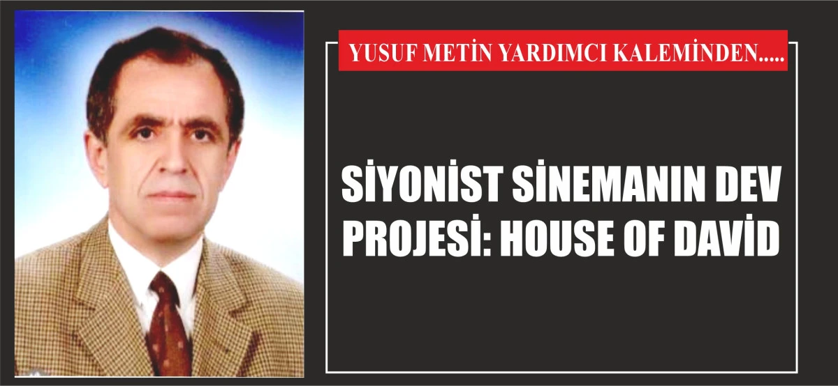 SİYONİST SİNEMANIN DEV PROJESİ: HOUSE OF DAVİD