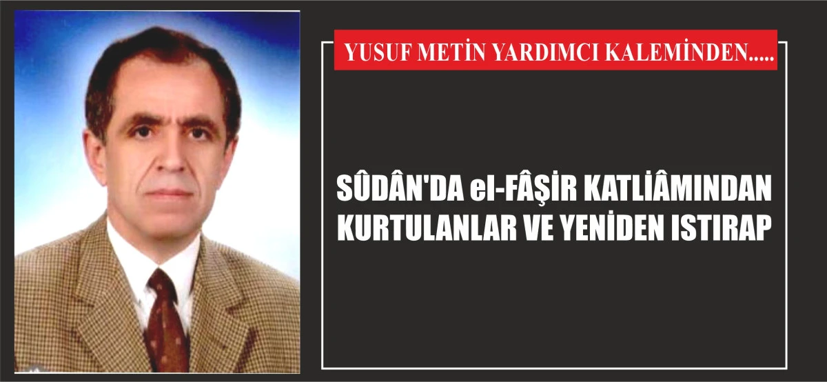 SÛDÂN'DA el-FÂŞİR KATLİÂMINDAN KURTULANLAR VE YENİDEN ISTIRAP