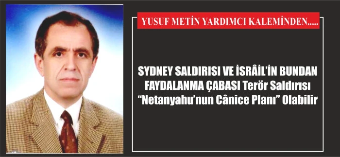 SYDNEY SALDIRISI VE İSRÂİL’İN BUNDAN FAYDALANMA ÇABASI Terör Saldırısı “Netanyahu’nun Cânice Planı” Olabilir