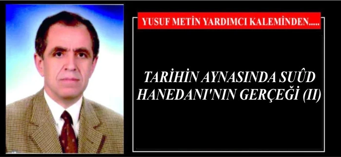 TARİHİN AYNASINDA SUÛD HANEDANI'NIN GERÇEĞİ (II)
