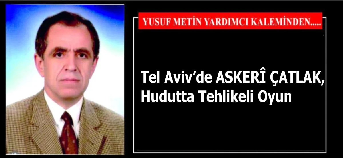 Tel Aviv&rsquo;de ASKER&Icirc; &Ccedil;ATLAK, Hudutta Tehlikeli Oyun