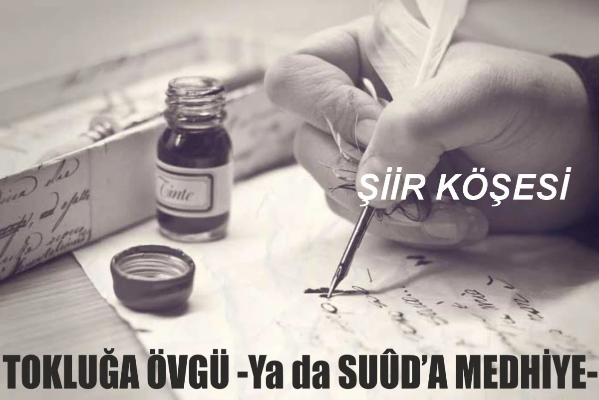 TOKLUĞA ÖVGÜ -Ya da SUÛD’A MEDHİYE-