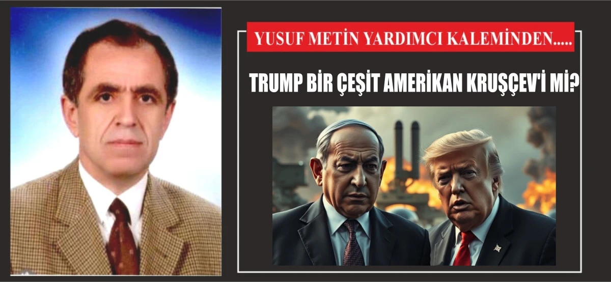 TRUMP BİR ÇEŞİT AMERİKAN KRUŞÇEV'İ Mİ?