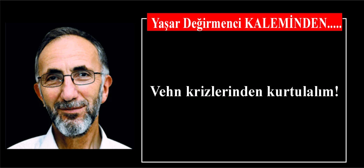 Vehn krizlerinden kurtulalım!